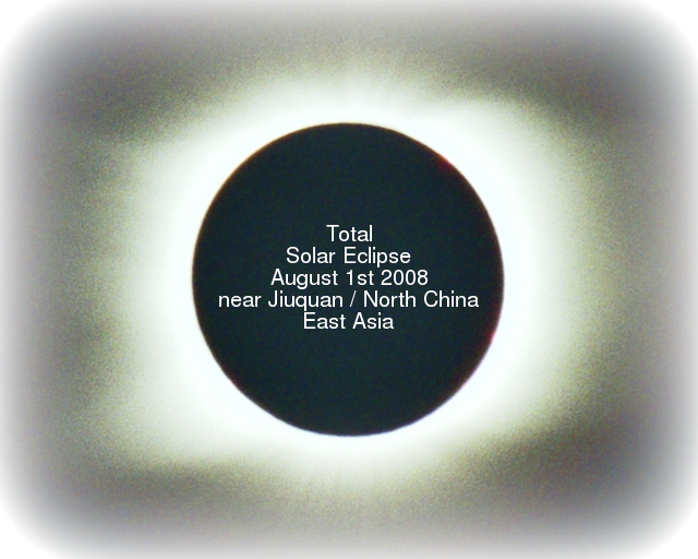 Total Solar Eclipse August 1st 2008 (near Jiuquan / North China / Eastern Asia)